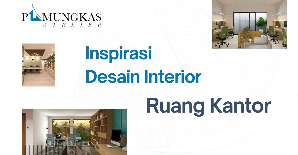 Inspirasi Desain Interior Ruang Kantor Modern