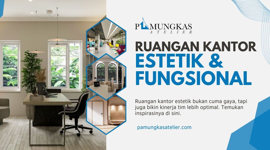 Ruangan Kantor Estetik & Fungsional untuk Kreativitas