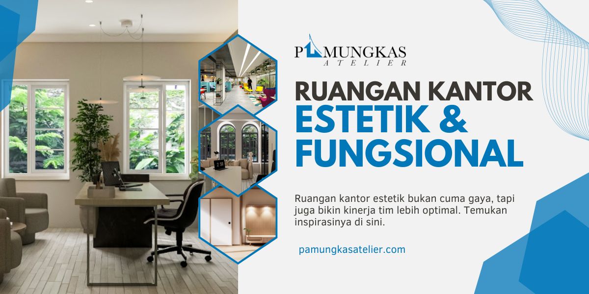 Inspirasi Ide Desain Ruangan Kantor Estetik & Fungsional